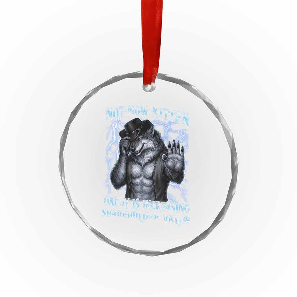 Not Now Kitten Daddy Is Increasing Shareholder Value Crystal Glass Ornament Funny Alpha Wolf Meme Unhinged Brainrot