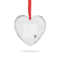 Not to Brag But I Have Been The Same Gender Since Birth Heart Crystal Glass Ornament