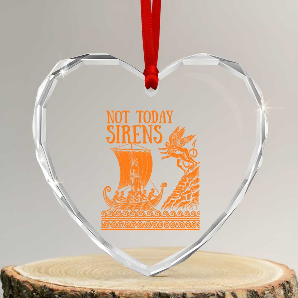 Not Today Sirens Funny Odysseus Journey Parody Heart Crystal Glass Ornament Greek Mythology Epic Odyssey History Lover Gift