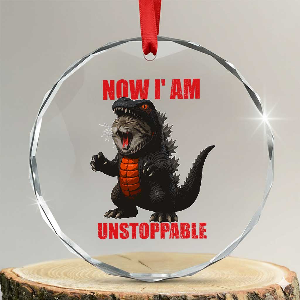 Now I Am Unstoppable Crystal Glass Ornament Funny Cute Cat Catzilla - Wonder Print Shop