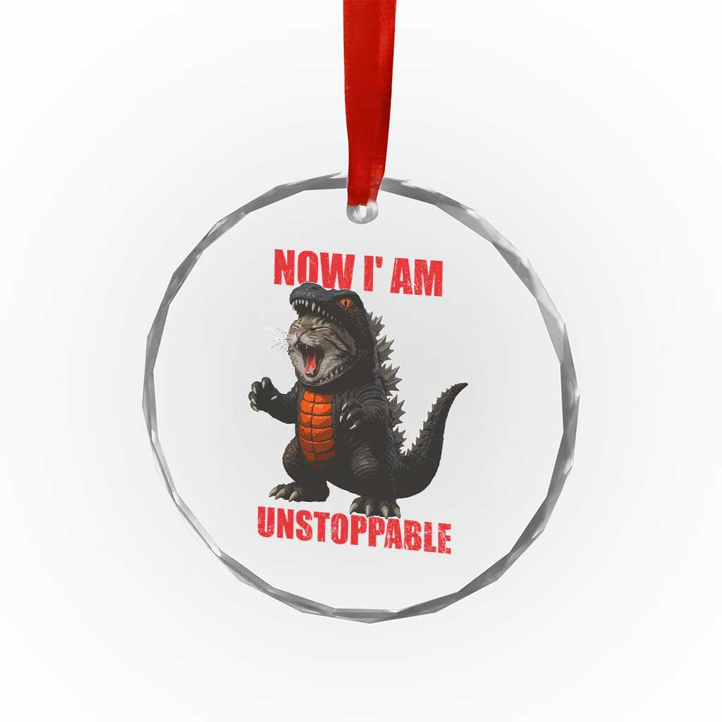 Now I Am Unstoppable Crystal Glass Ornament Funny Cute Cat Catzilla - Wonder Print Shop