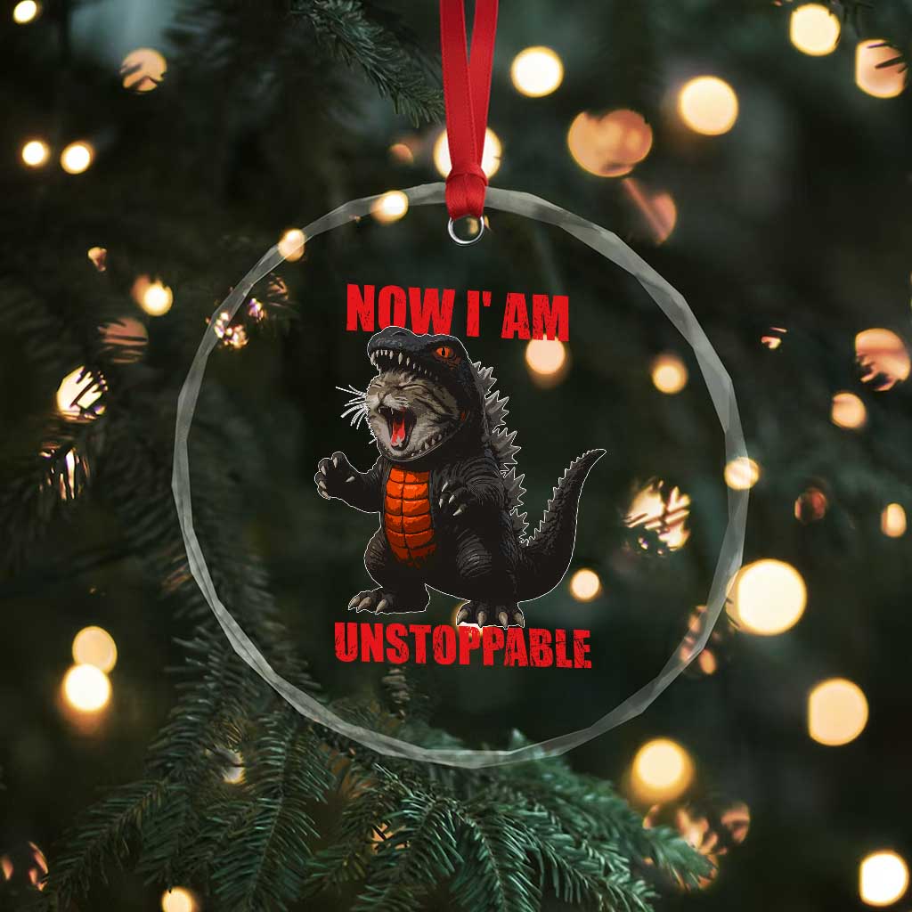Now I Am Unstoppable Crystal Glass Ornament Funny Cute Cat Catzilla - Wonder Print Shop