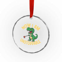 Now I Am Unstoppable Crystal Glass Ornament Funny Dinosaur Lovers - Wonder Print Shop