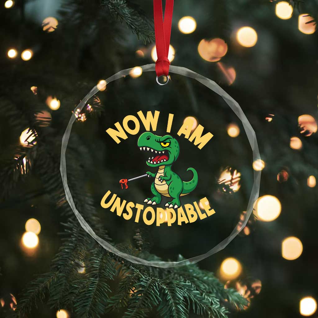 Now I Am Unstoppable Crystal Glass Ornament Funny Dinosaur Lovers - Wonder Print Shop