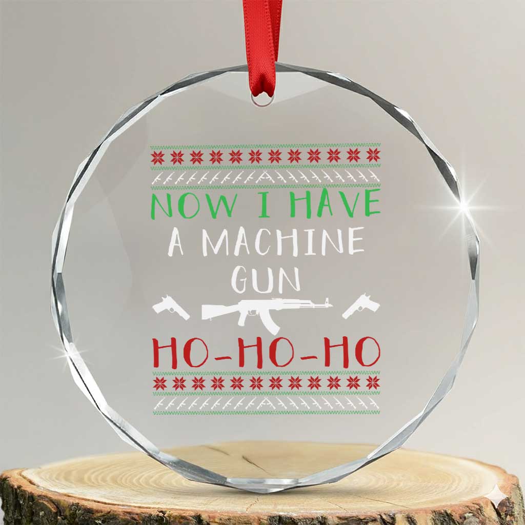 Now I Have A Machine Gun Crystal Glass Ornament Funny Christmas Movie Gun Lover - Wonder Print Shop
