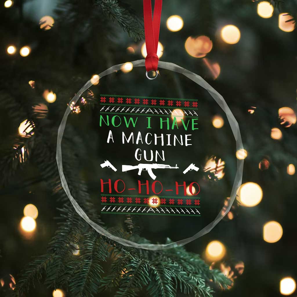 Now I Have A Machine Gun Crystal Glass Ornament Funny Christmas Movie Gun Lover - Wonder Print Shop