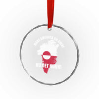 Nu Det Nuuk Make America Go Away Crystal Glass Ornament Support Greenland Political Statement