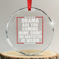 Obama Are You Coming Home Soon The Babysitter Is Weird Crystal Glass Ornament Political Humor Quotes