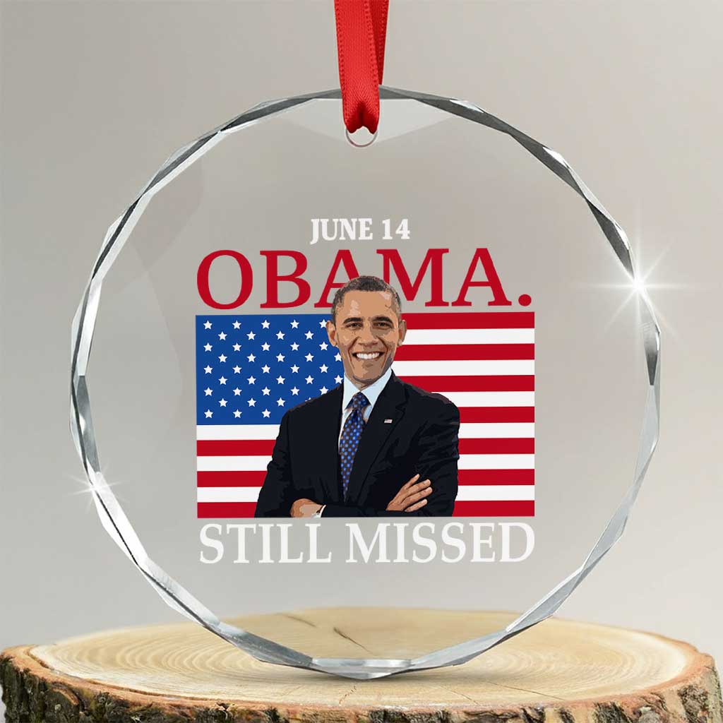 Obama Still Missed Crystal Glass Ornament Patriotic Tribute for June 14 - Wonder Print Shop