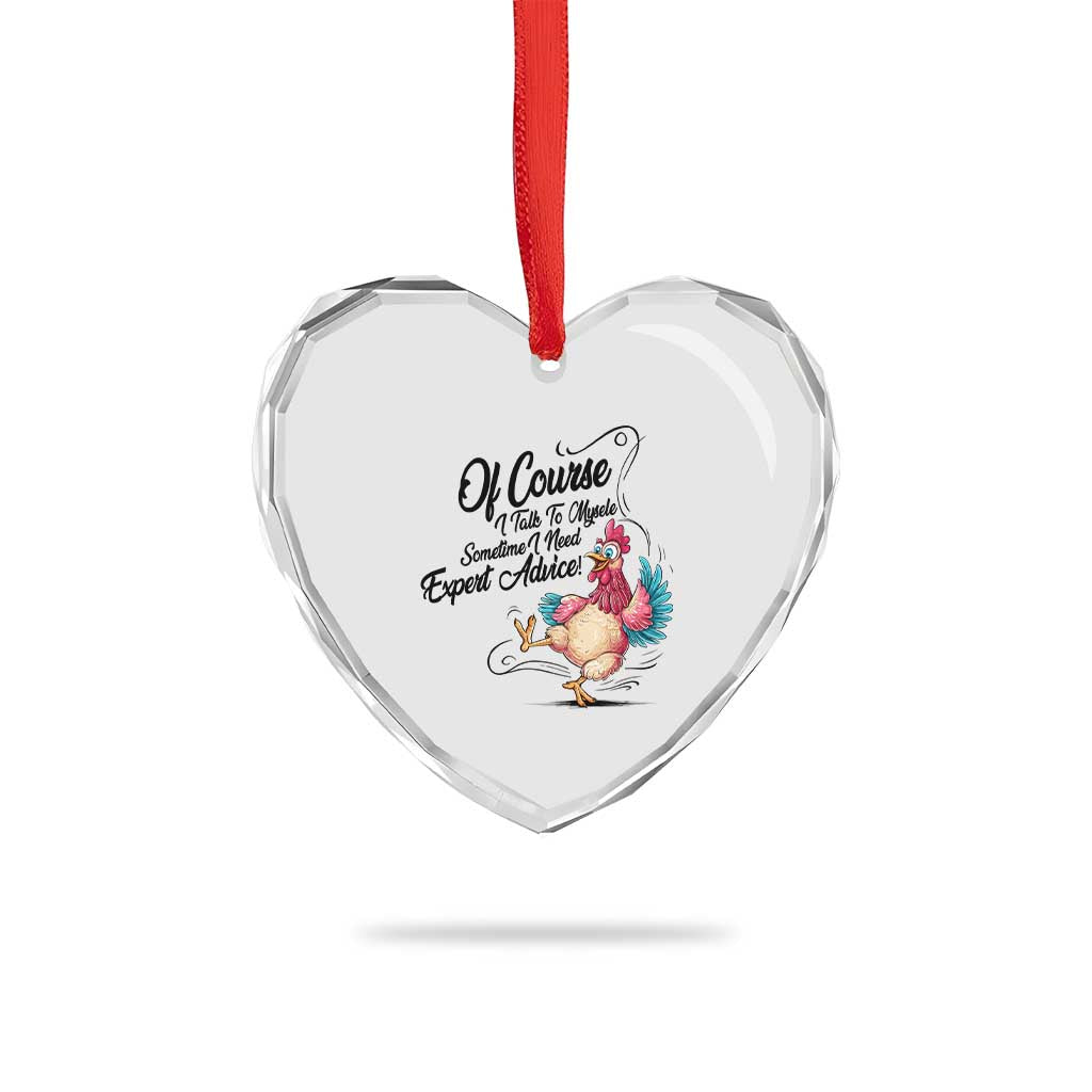 Of Course I Talk To Myself I Need Expert Advice Heart Crystal Glass Ornament Funny Sarcastic Quote - Wonder Print Shop