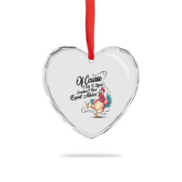 Of Course I Talk To Myself I Need Expert Advice Heart Crystal Glass Ornament Funny Sarcastic Quote - Wonder Print Shop