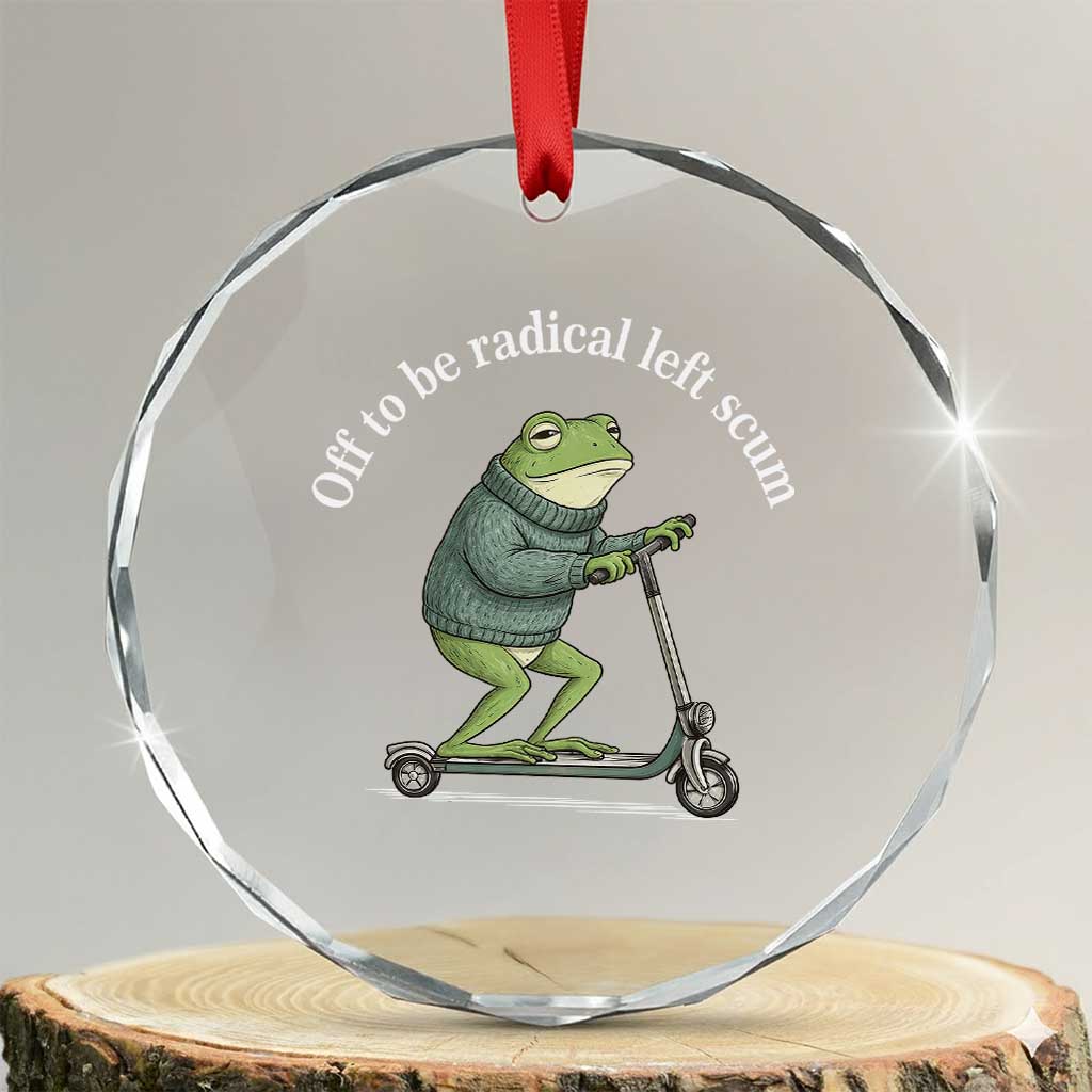 Off To Be Radical Left Scum Crystal Glass Ornament Funny Frog Anti ICE Political Protest