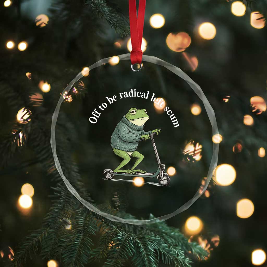 Off To Be Radical Left Scum Crystal Glass Ornament Funny Frog Anti ICE Political Protest
