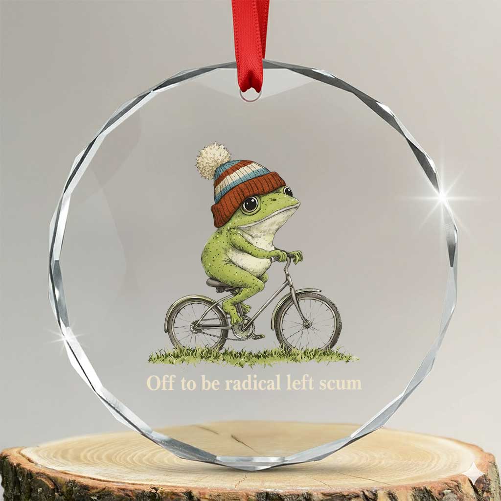 Off To Be Radical Left Scum Crystal Glass Ornament Funny Frog Resistance
