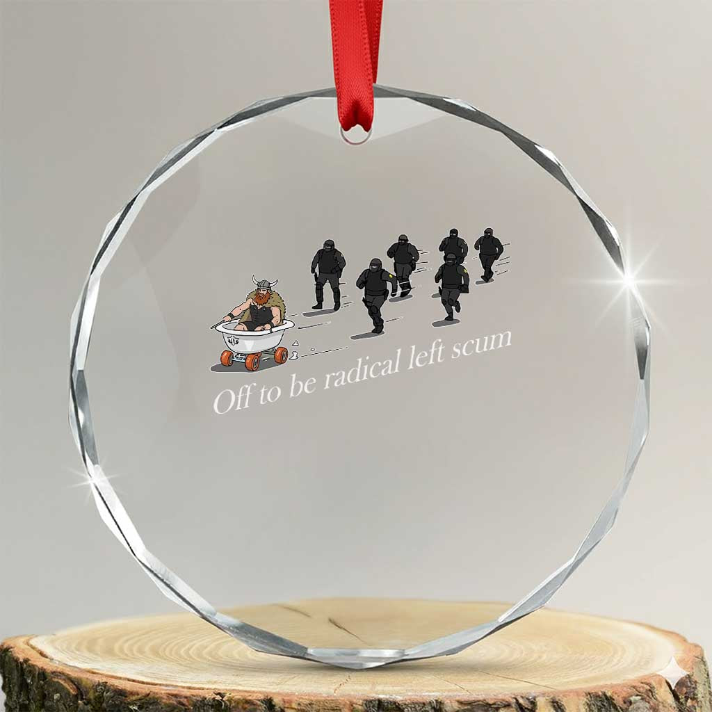 Off To Be Radical Left Scum Crystal Glass Ornament Funny Minneapolis Escape Viking Abolish Ice