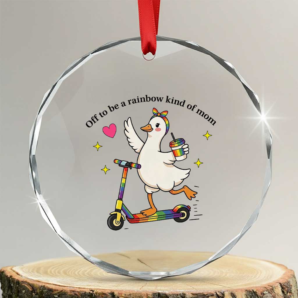 Off To Be Rainbow Kind Of Mom Crystal Glass Ornament LGBTQ Goose Mom Rainbow