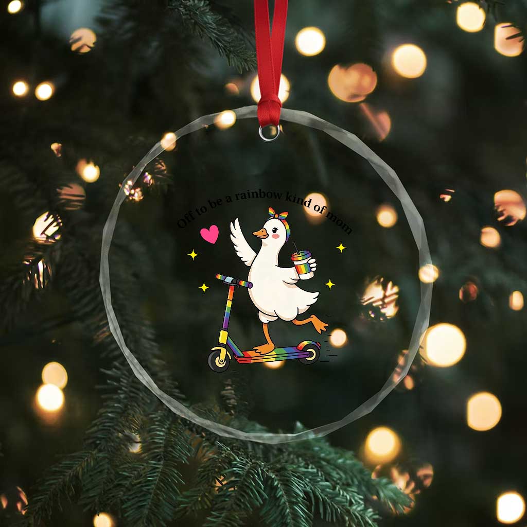 Off To Be Rainbow Kind Of Mom Crystal Glass Ornament LGBTQ Goose Mom Rainbow