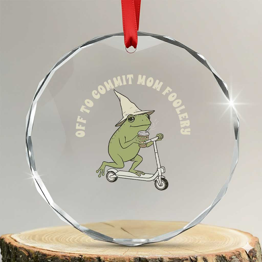 Off To Commit Mom Foolery Crystal Glass Ornament Funny Mama Frog Scooter Mother's Day
