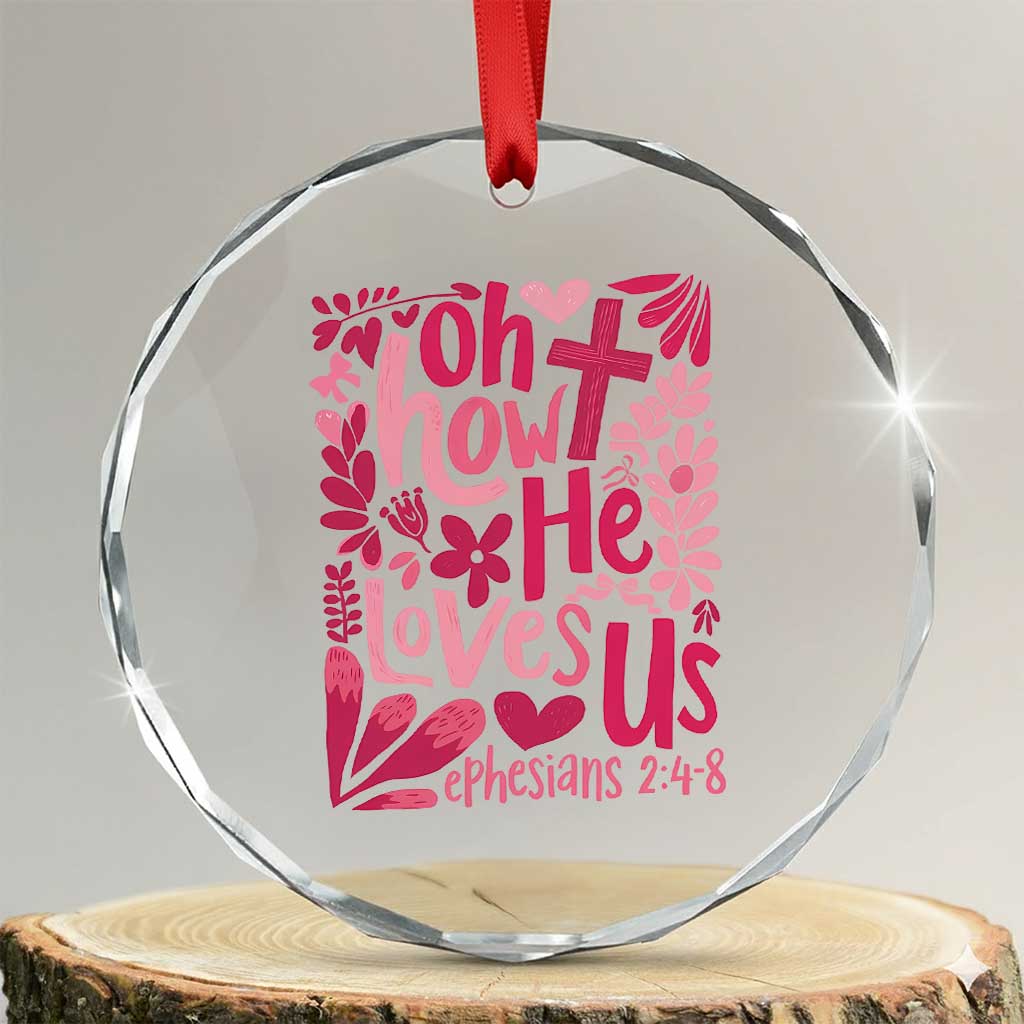 Oh how He Loves Us Crystal Glass Ornament Boho Christian Valentine - Wonder Print Shop