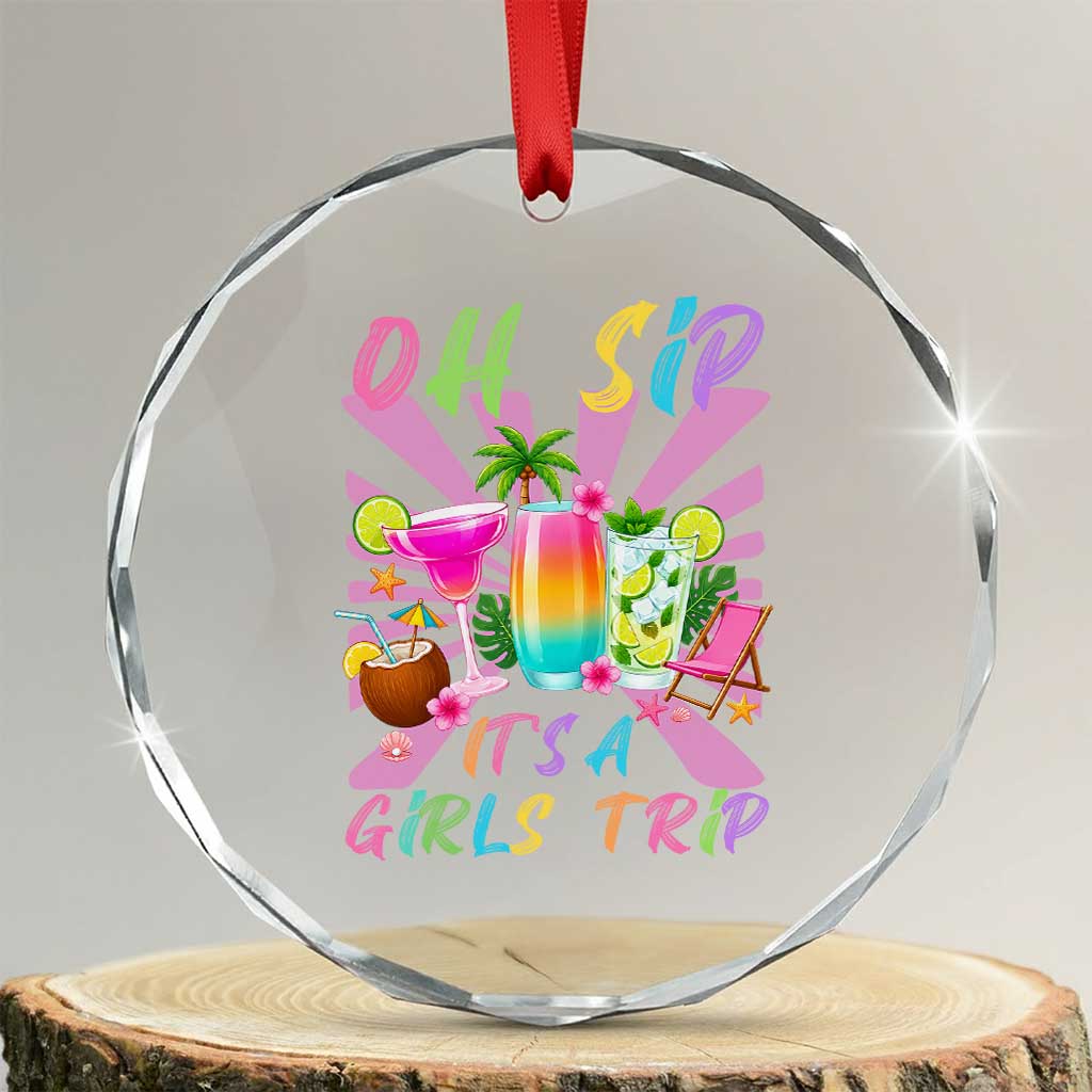 Oh Sip It Is A Girls Trip Crystal Glass Ornament Funny Besties Vacation