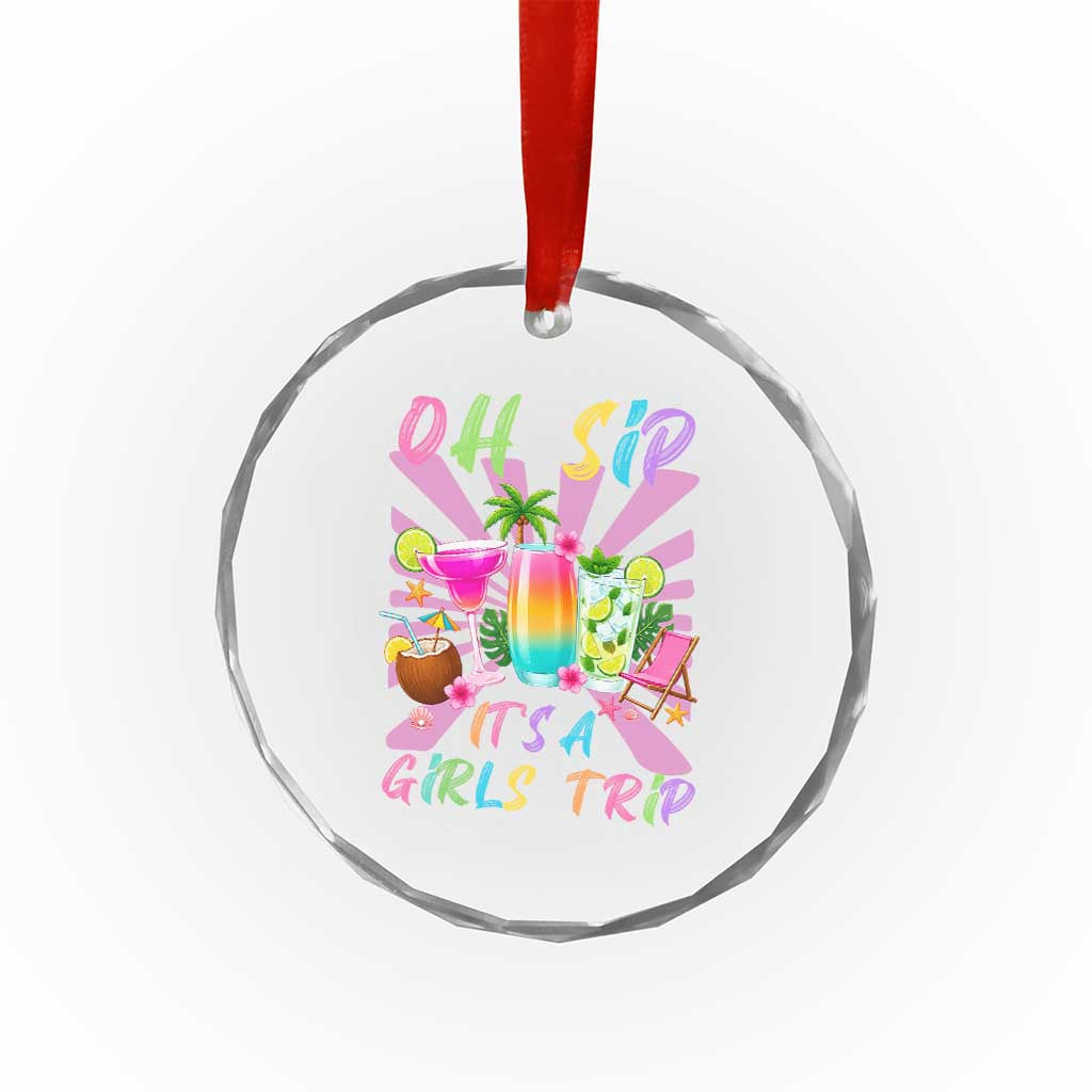 Oh Sip It Is A Girls Trip Crystal Glass Ornament Funny Besties Vacation