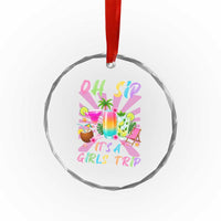 Oh Sip It Is A Girls Trip Crystal Glass Ornament Funny Besties Vacation