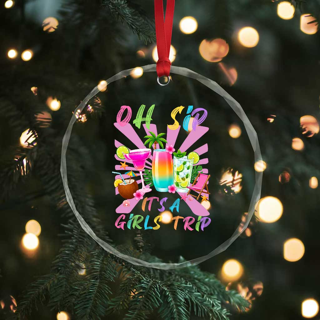 Oh Sip It Is A Girls Trip Crystal Glass Ornament Funny Besties Vacation