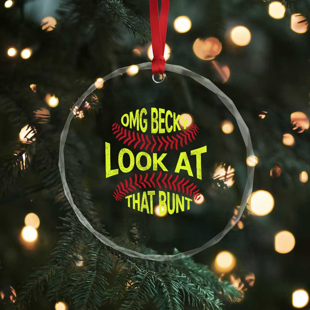 OMG Becky Look At That Bunt Funny Softball Crystal Glass Ornament