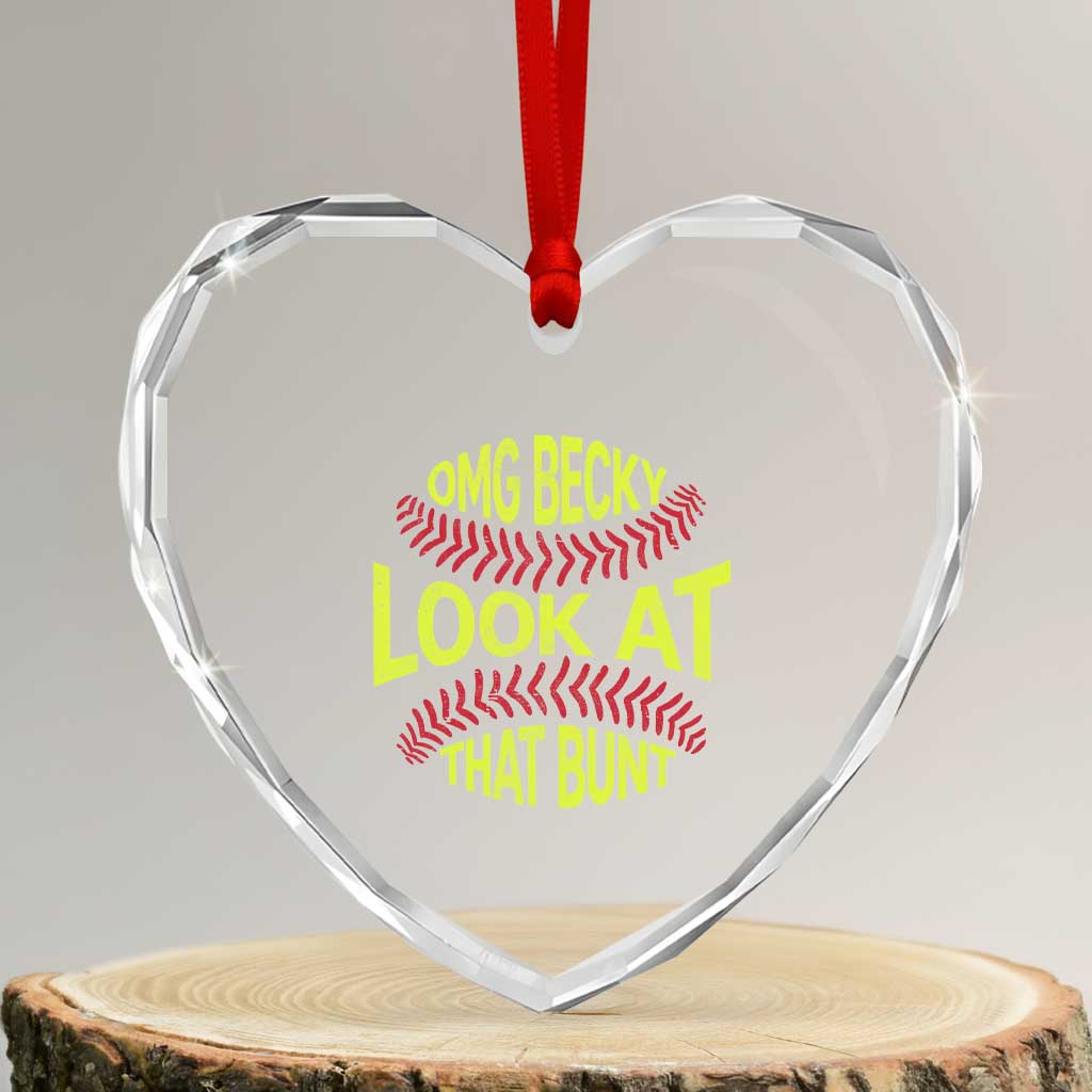 OMG Becky Look At That Bunt Funny Softball Heart Crystal Glass Ornament