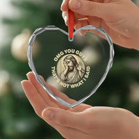 OMG You Guys That's Not What I Said Heart Crystal Glass Ornament Funny Christian Jesus Faith Sarcastic Quote