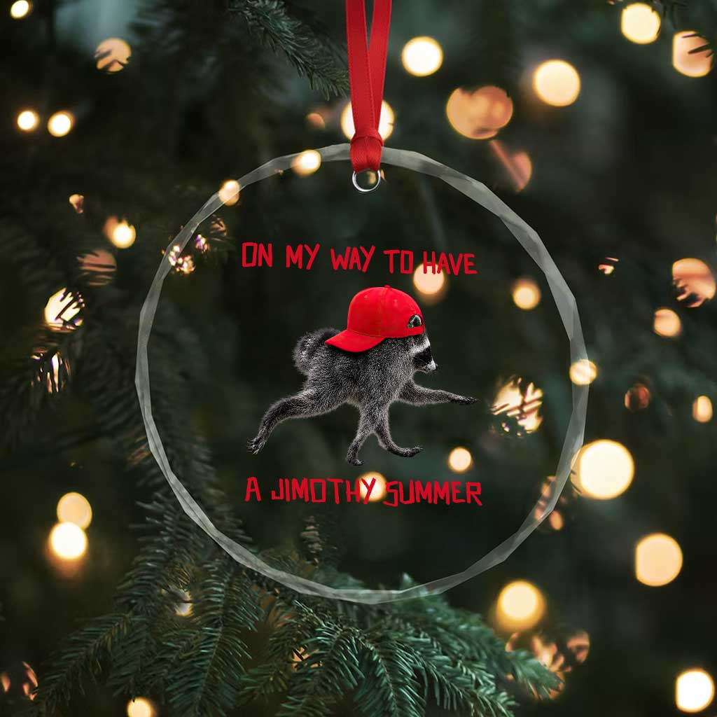 On My Way To Have A Jimothy Summer Crystal Glass Ornament Funny Viral Seattle Raccoon Wearing Red Cap