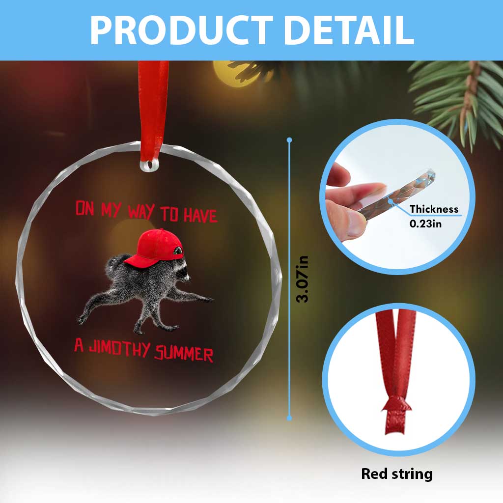 On My Way To Have A Jimothy Summer Crystal Glass Ornament Funny Viral Seattle Raccoon Wearing Red Cap