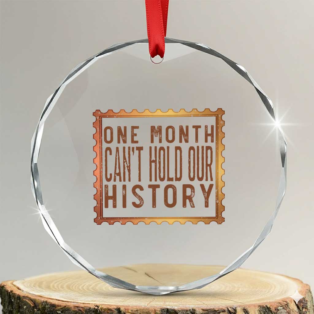 One Month Cannot Hold Our History Crystal Glass Ornament African American Gift