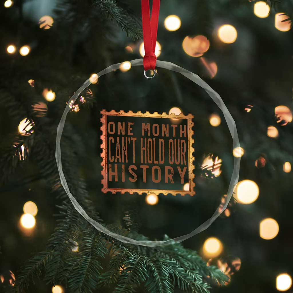 One Month Cannot Hold Our History Crystal Glass Ornament African American Gift