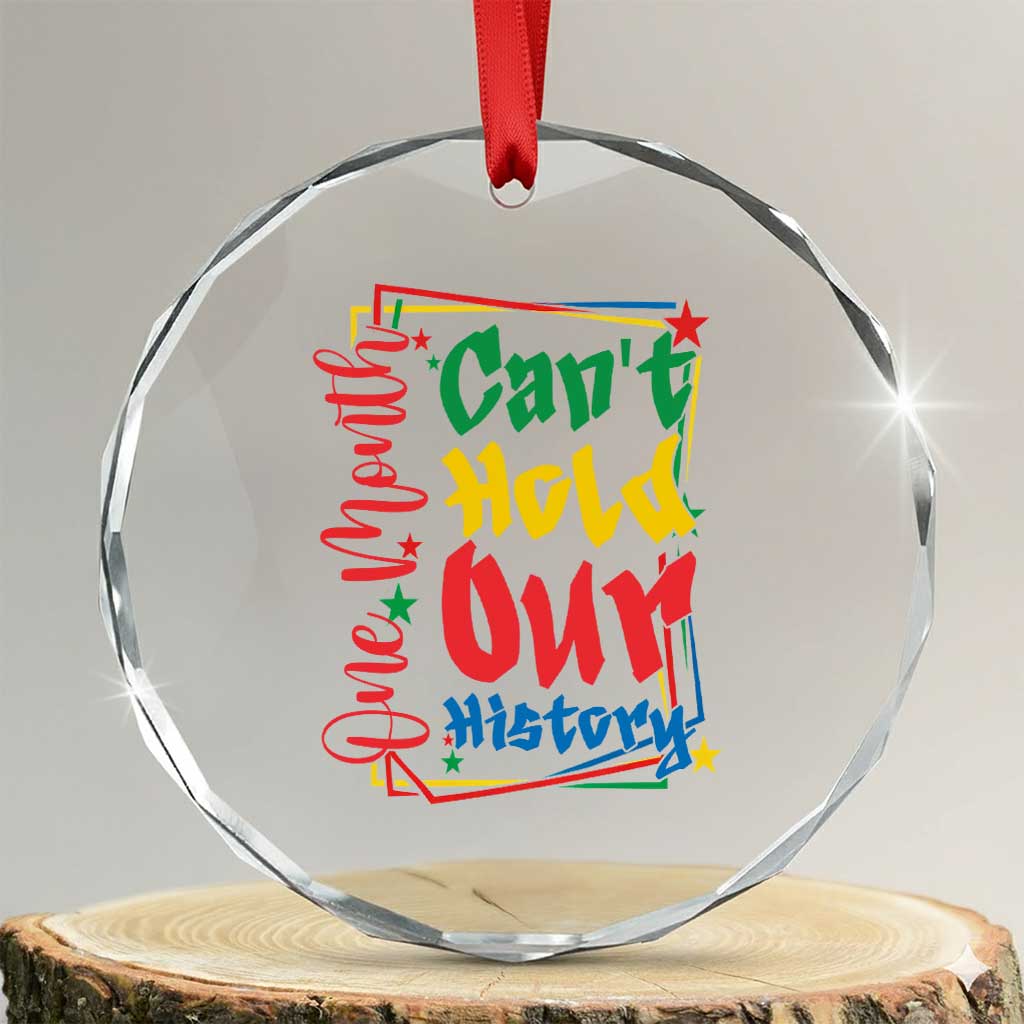 One Month Cannot Hold Our History Crystal Glass Ornament Black History Gift