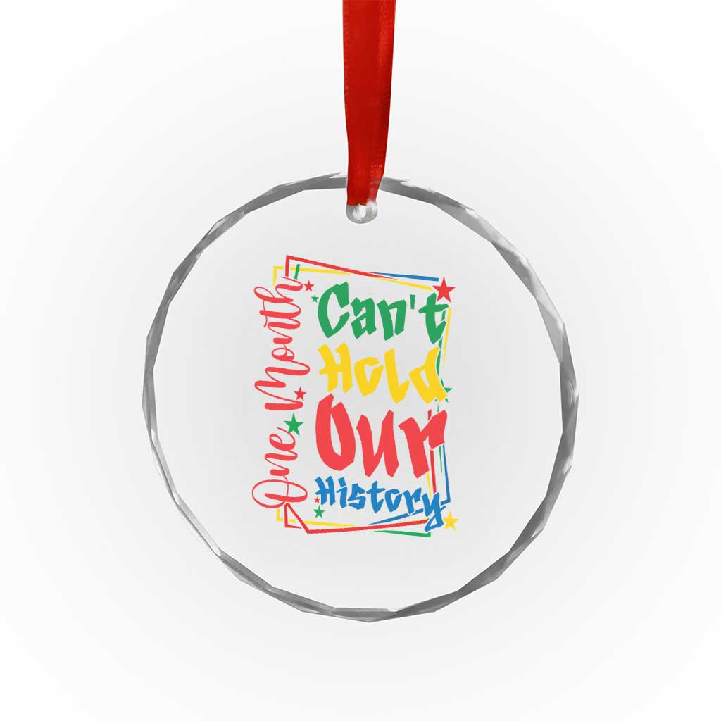 One Month Cannot Hold Our History Crystal Glass Ornament Black History Gift