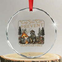 Only You Can Prevent Dumpster Fires Crystal Glass Ornament Funny Raccoon Mental Health Meme