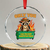 Only You Can Prevent Dumpster Fires Funny Raccoon Crystal Glass Ornament Sarcastic Chaos Humor Holiday Gag Gift - Wonder Print Shop