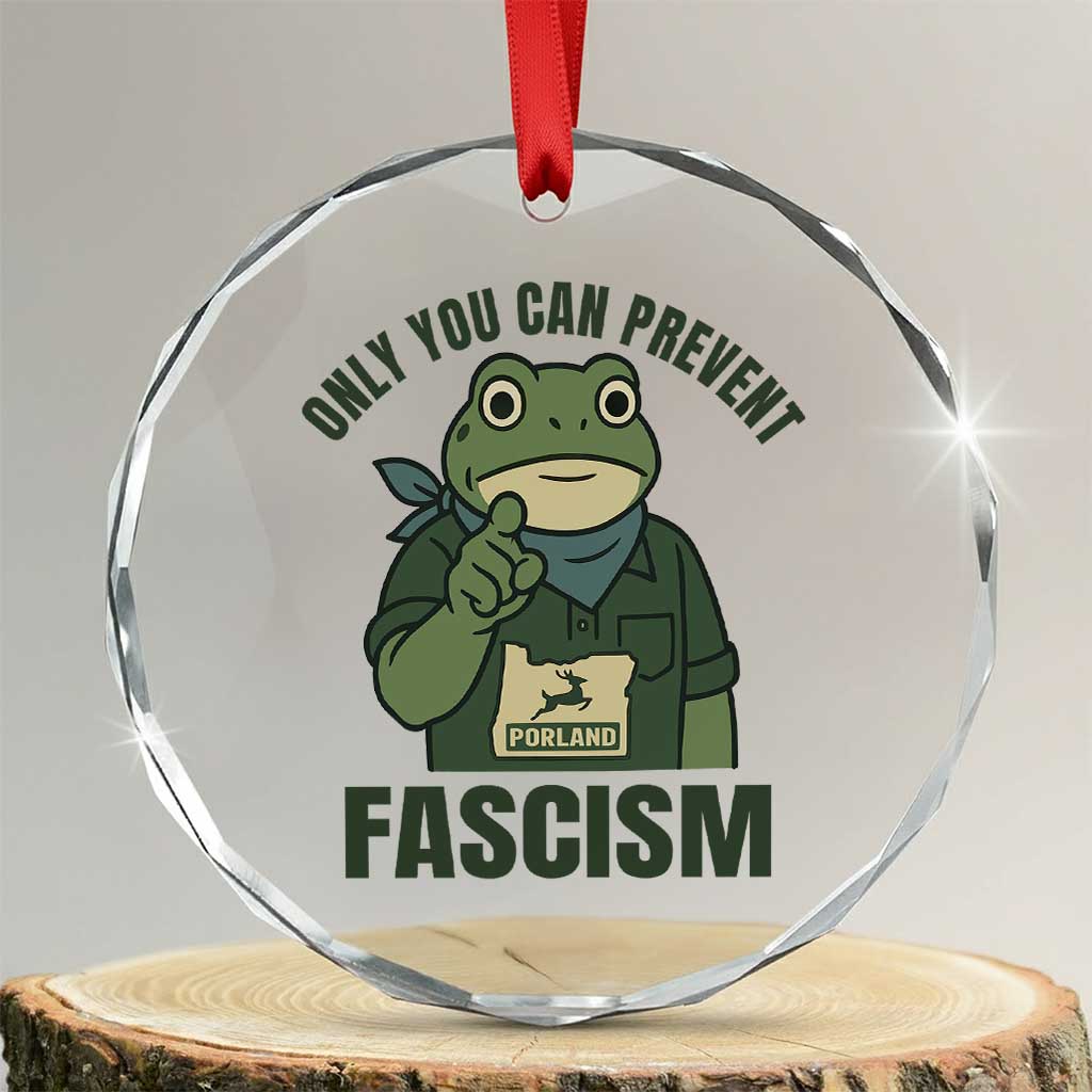 Only You Can Prevent Fascism Portland Frog Crystal Glass Ornament Resist Protest Forest Ranger - Wonder Print Shop
