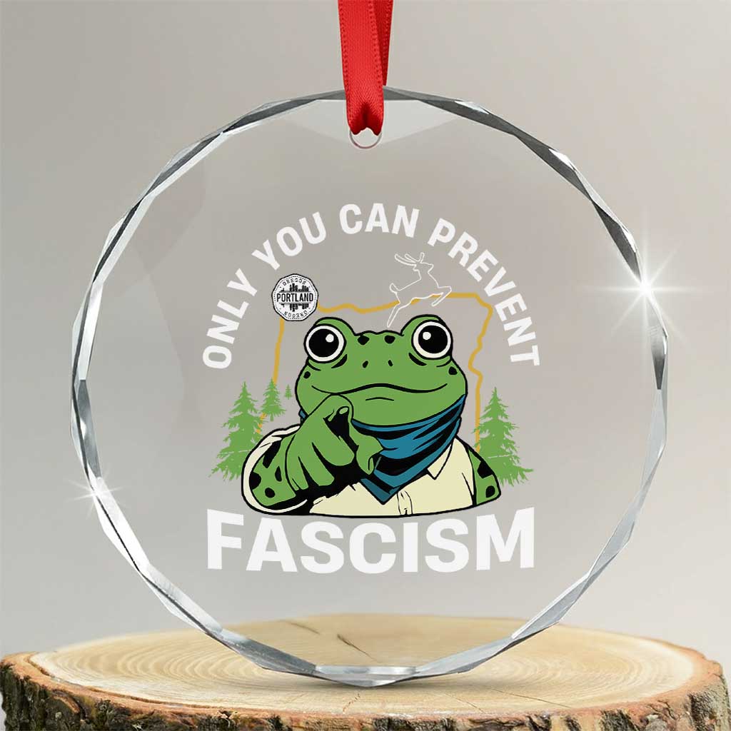 Only You Can Prevent Fascism Portland Frog Crystal Glass Ornament Resist Protest Scenic Edition - Wonder Print Shop