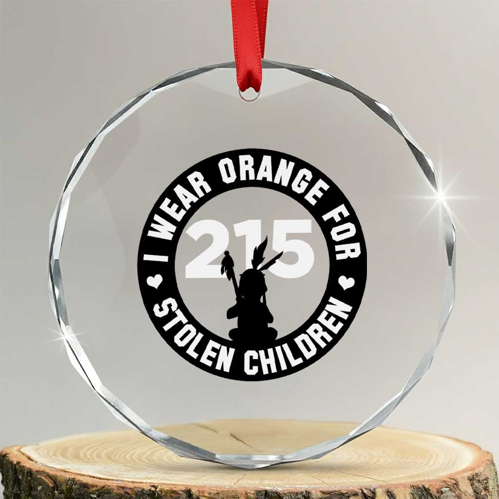 Orange Shirt Day 215 Memorial Crystal Glass Ornament I Wear Orange For Stolen Children Indigenous Tribute - Wonder Print Shop