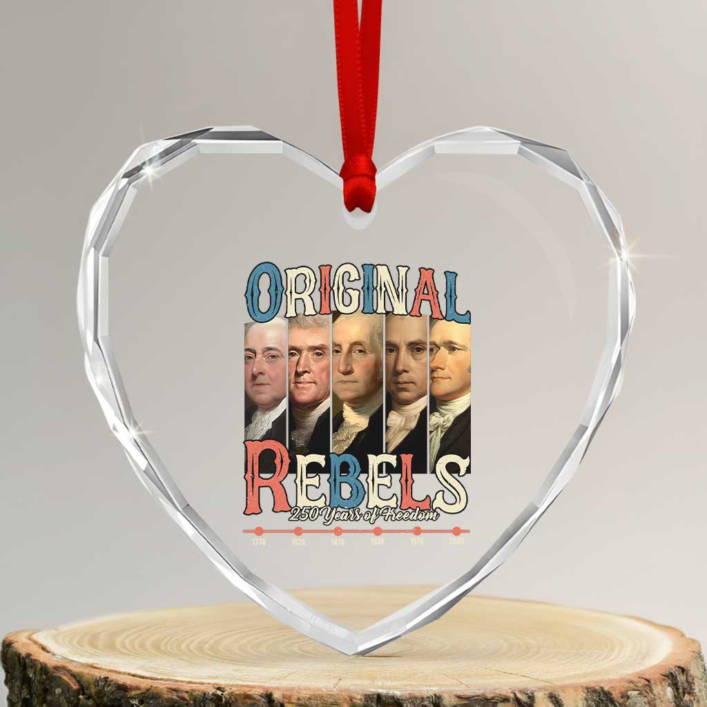 Original Rebels 250 Years of Freedom Heart Crystal Glass Ornament Founding Fathers Patriotic 1776 to 2026 Semiquincentennial - Wonder Print Shop
