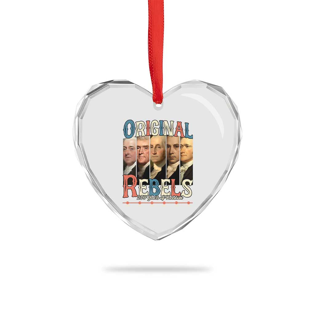 Original Rebels 250 Years of Freedom Heart Crystal Glass Ornament Founding Fathers Patriotic 1776 to 2026 Semiquincentennial - Wonder Print Shop