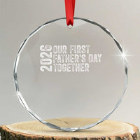 Our First Fathers Day Together 2026 Crystal Glass Ornament New Dad Gift