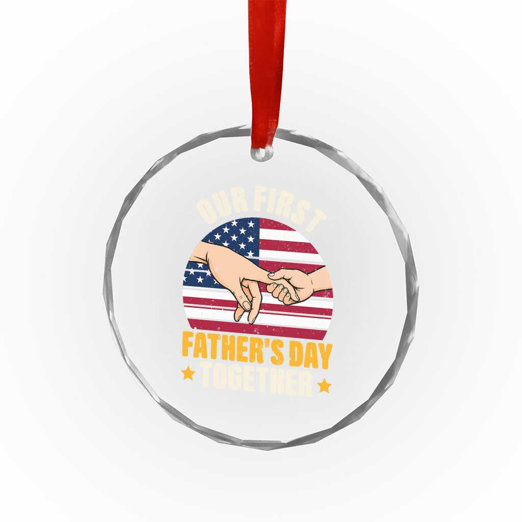 Our First Fathers Day Together Crystal Glass Ornament Patriotic New Dad Gift