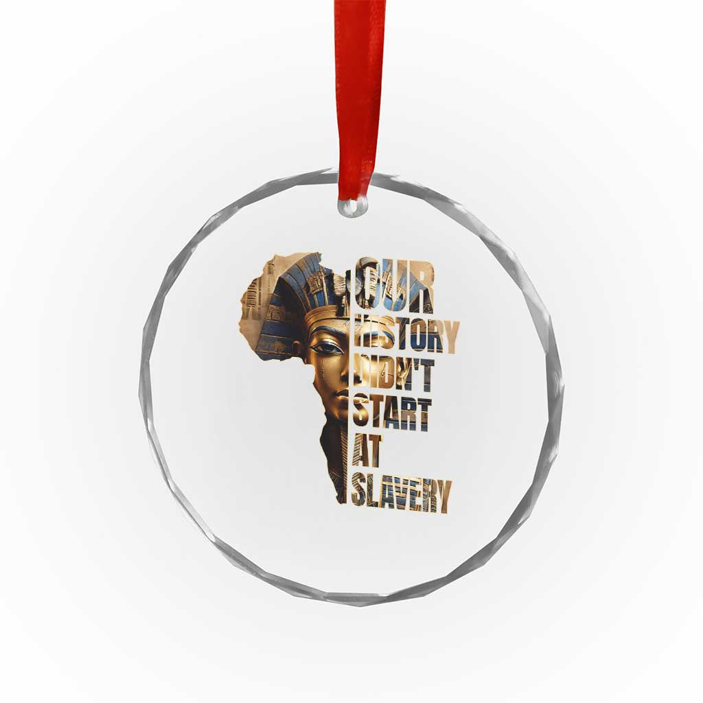 Our History Didn't Start At Slavery Crystal Glass Ornament Black History Month Ancient Egyptian