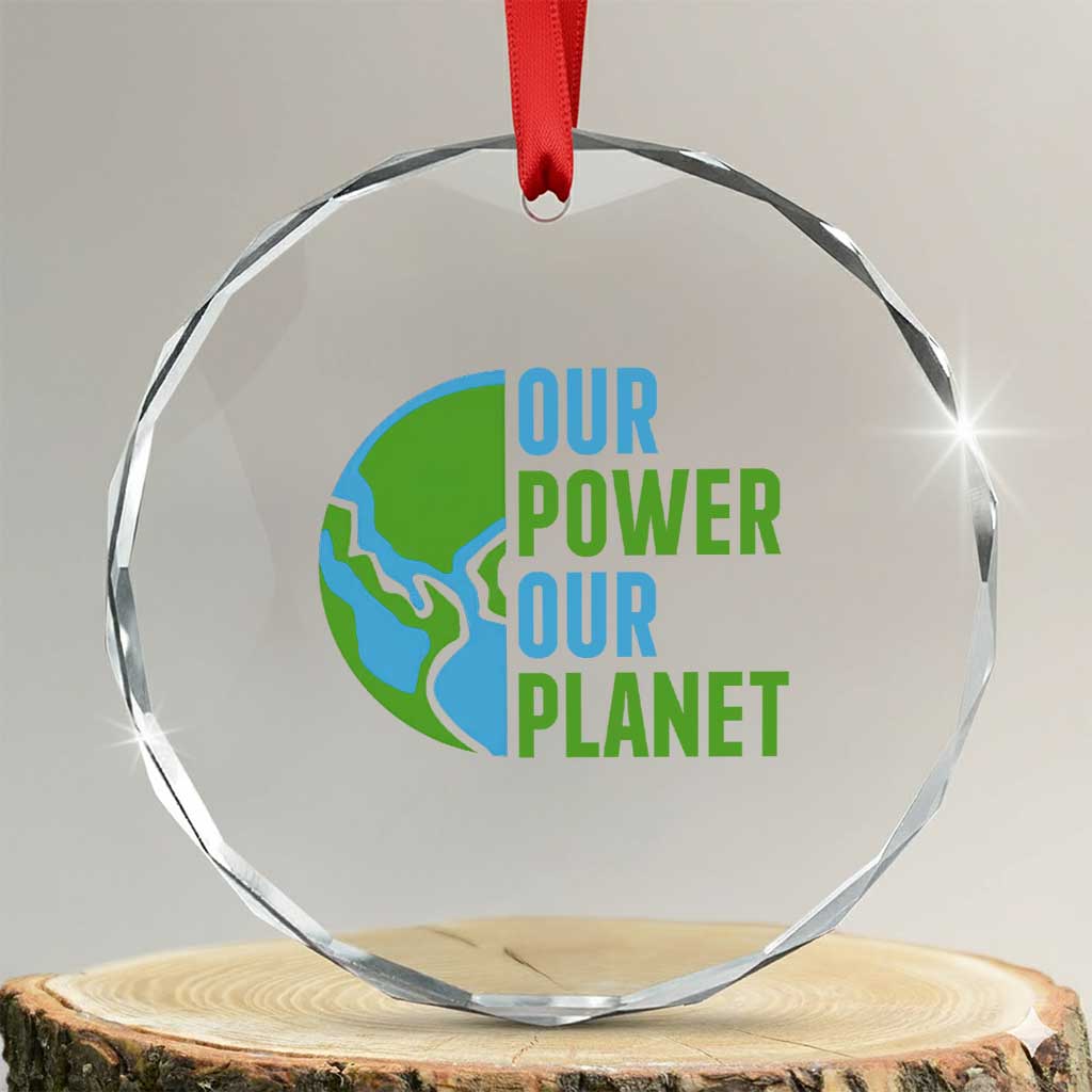 Our Power Our Planet Crystal Glass Ornament Earth Day Words Environmentalist Gift