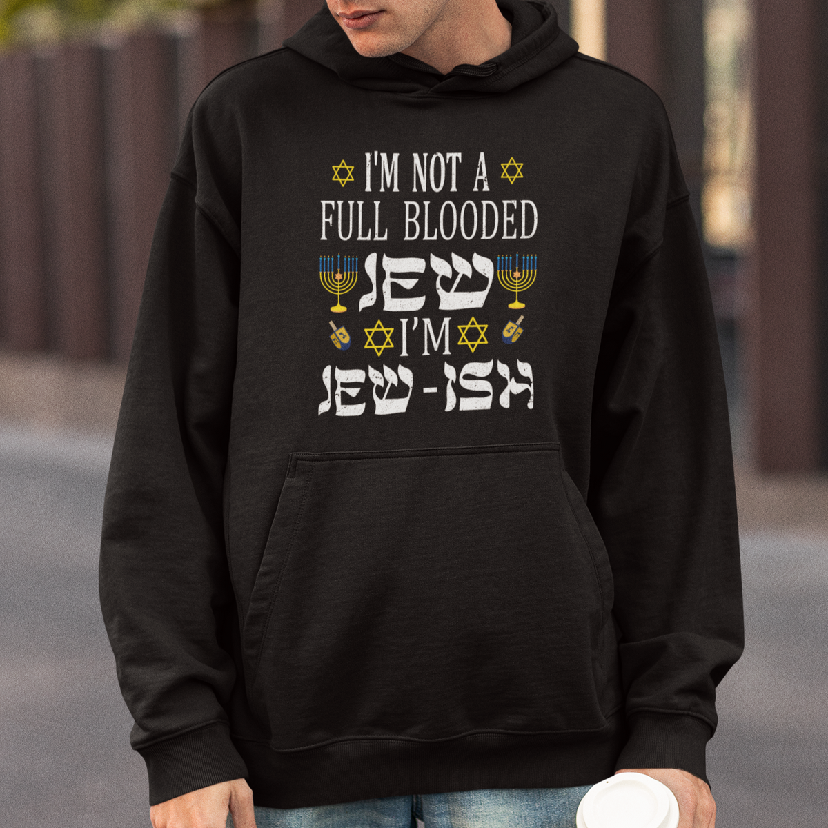 I'm Not Full Blooded Jew I'm Jewish Chanukah Hanukkah Hoodie - Wonder Print Shop