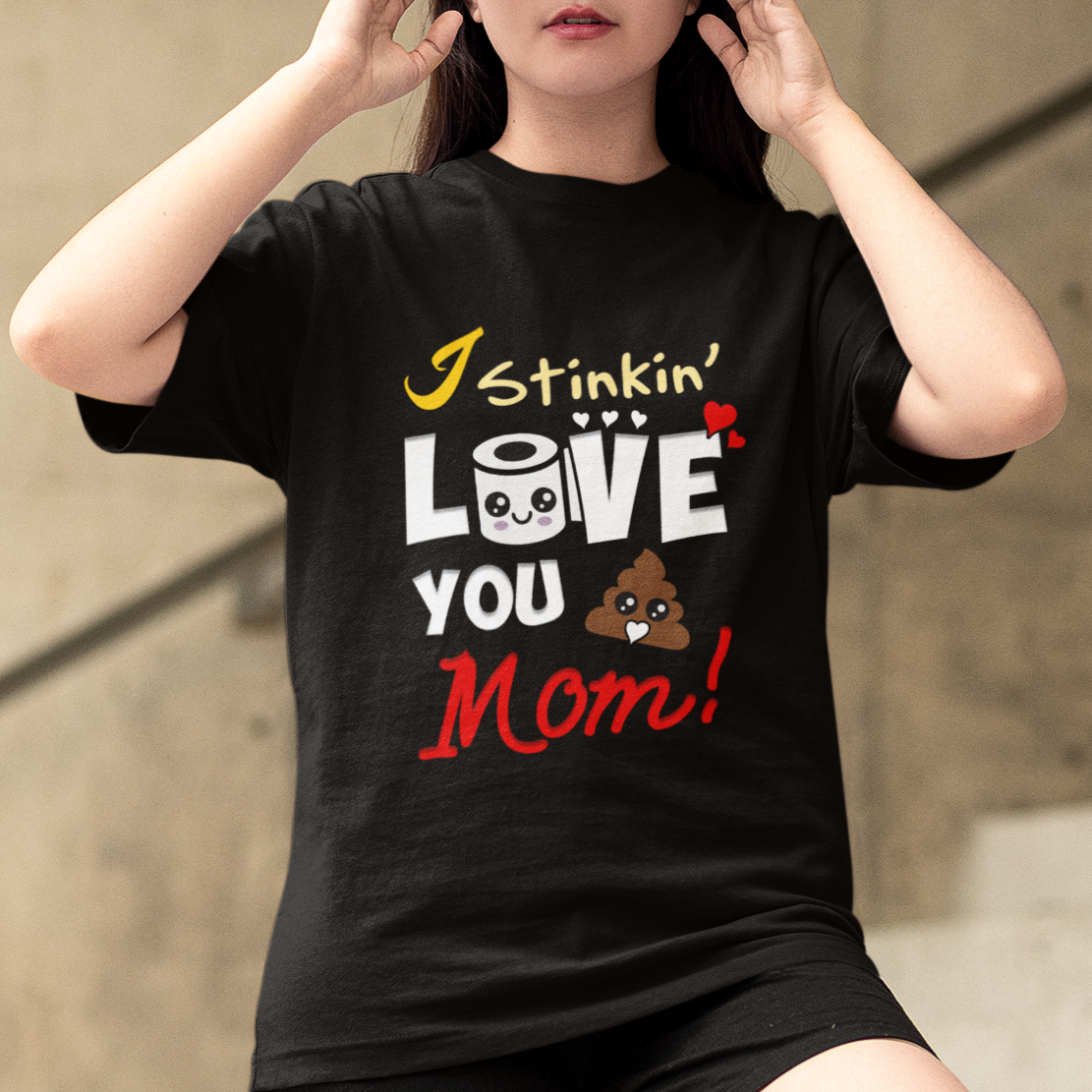 Mother's Day T Shirt Funny I Stinkin' Love You Mom Shitshow Supervisor Mom Life, Gag Gifts For Mom, Mother's Day Gifts, Women - Wonder Print Shop