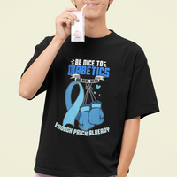 Diabetes Warrior T Shirt Be Nice To Diabetics We Deal With Enough Prick Already - Wonder Print Shop